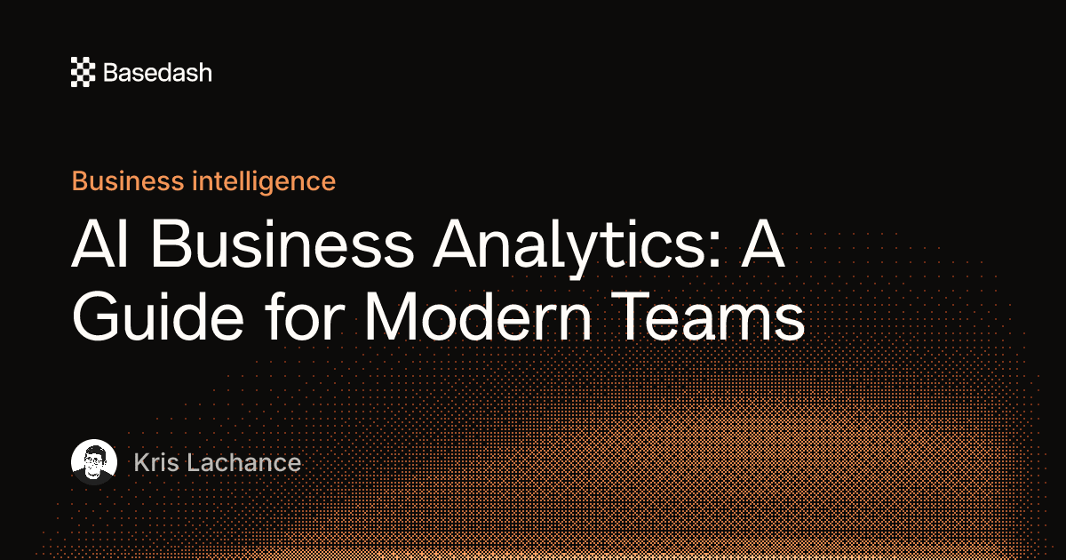 AI Business Analytics: A Guide for Modern Teams | Basedash