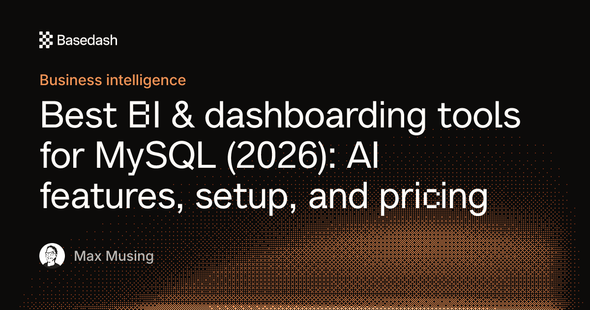Best BI tools for MySQL in 2026 | Basedash