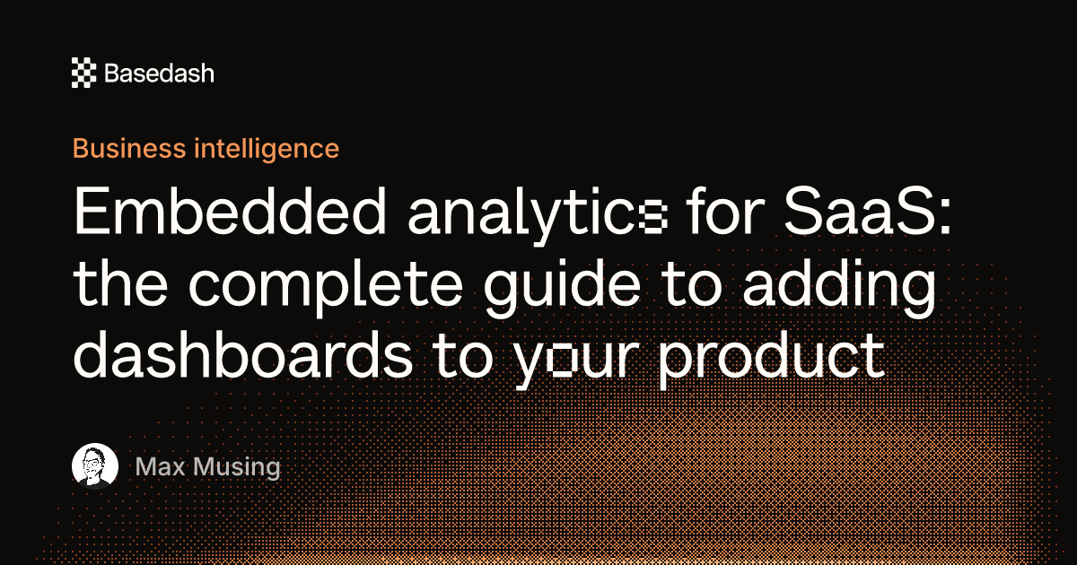 Embedded analytics for SaaS: a complete guide | Basedash