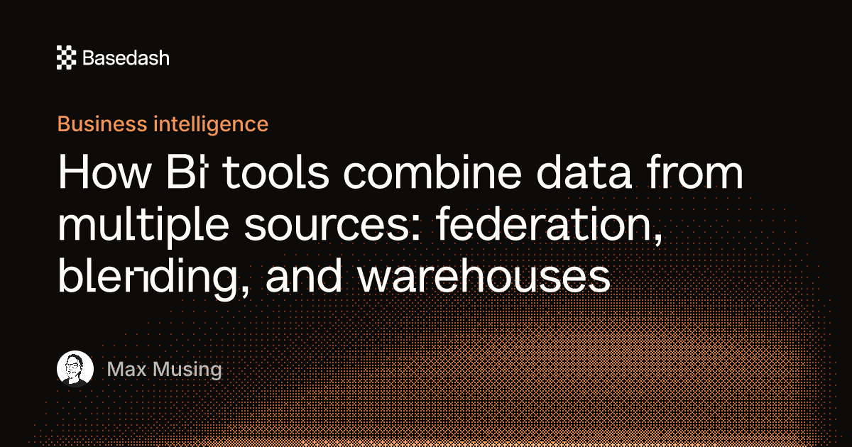 Combining data from multiple sources in BI | Basedash