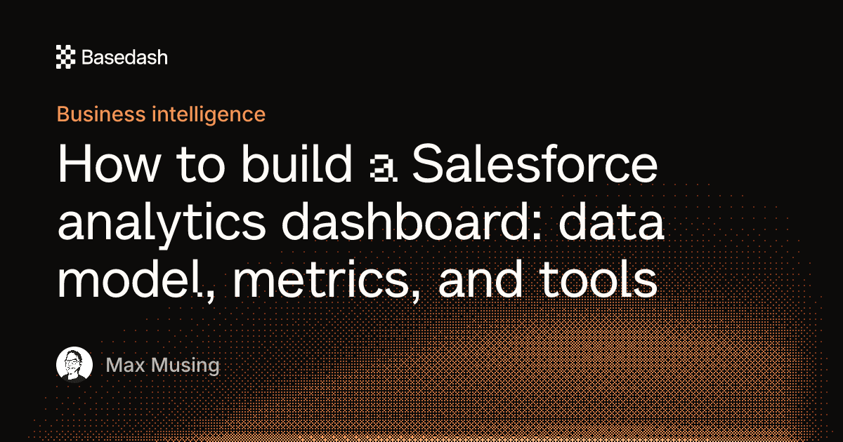 Salesforce Analytics Tools Salesforce analytics dashboard guide | Basedash