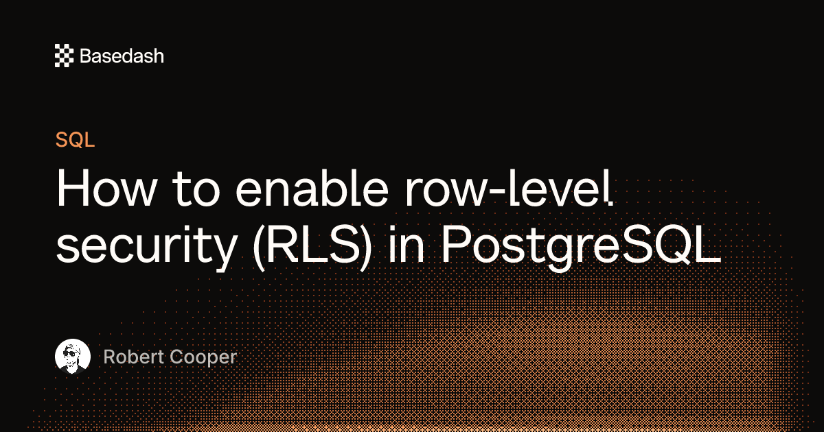 How to enable row-level security (RLS) in PostgreSQL | Basedash
