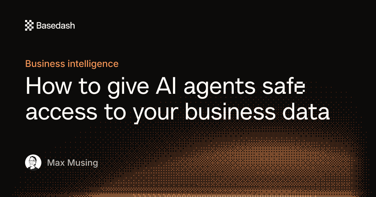 How to give AI agents safe access to your data | Basedash