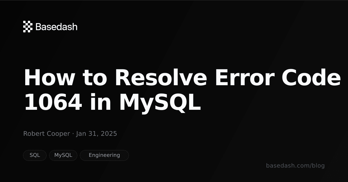 How To Resolve Error Code 1064 In MySQL Basedash how-to-resolve-error-code-1064-in-mysql-basedash