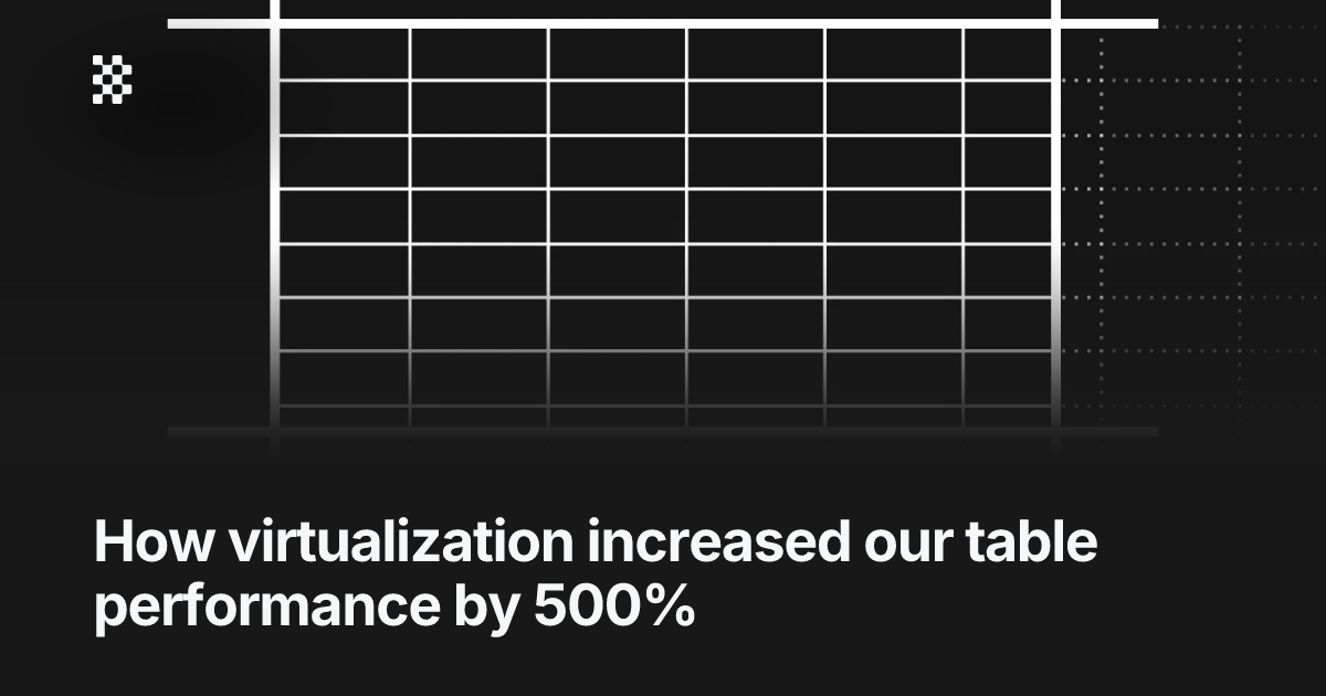 How virtualization improved table performance | Basedash