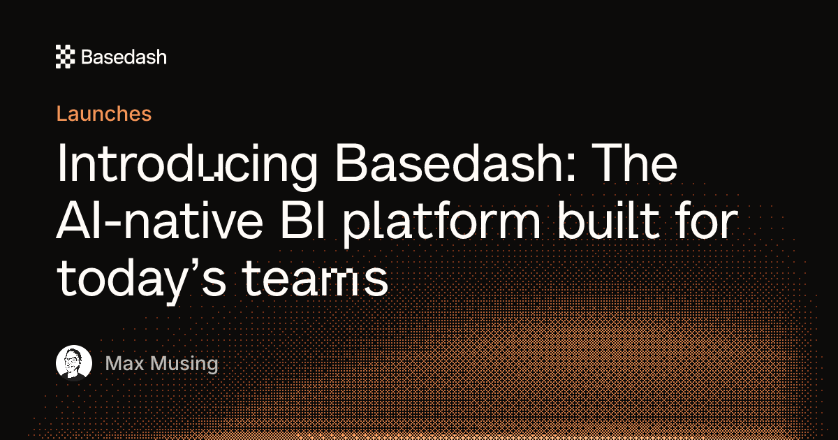 Introducing Basedash, the AI-native BI platform | Basedash