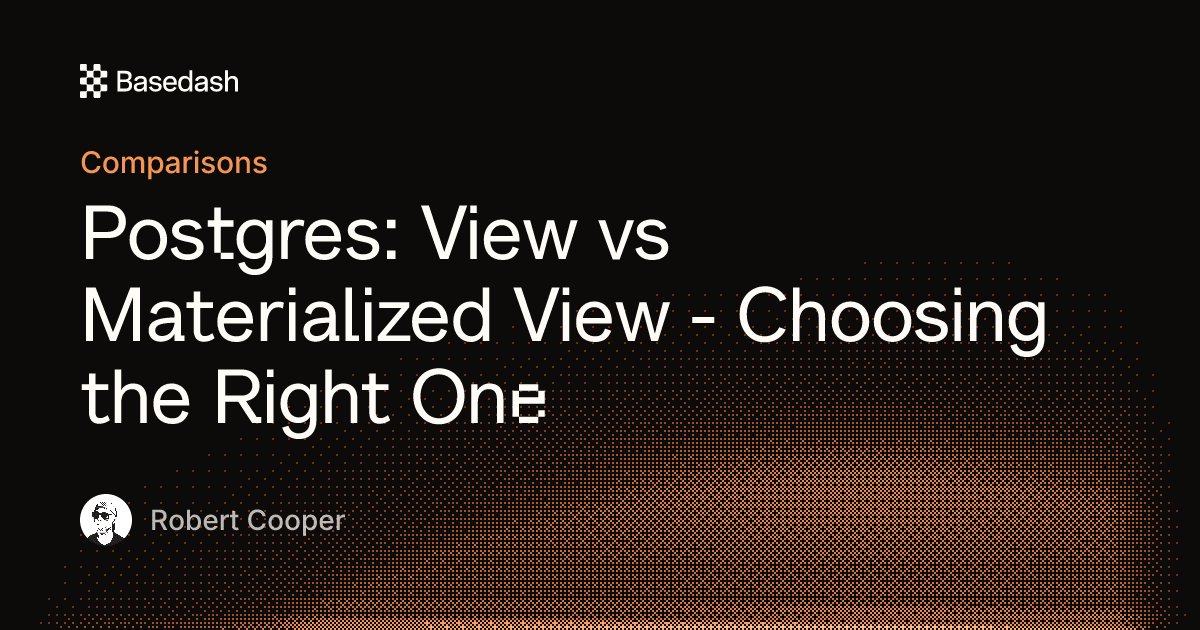 Postgres: View vs Materialized View - Choosing the Right One | Basedash