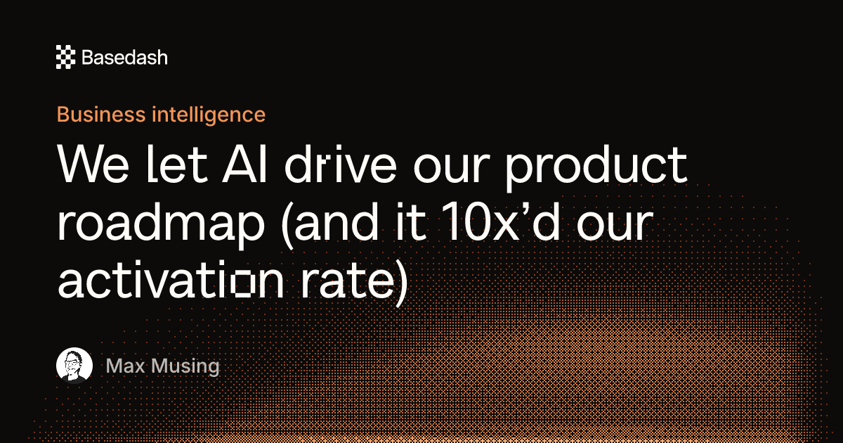 We let AI drive our product roadmap | Basedash