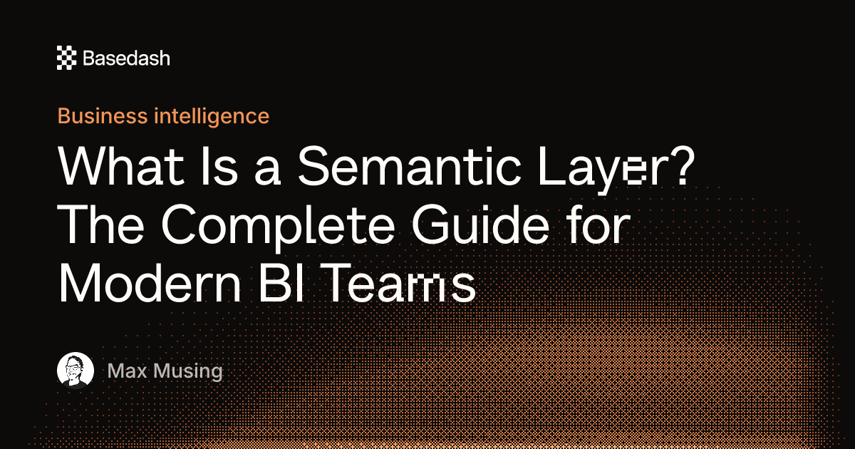 What is a semantic layer in BI? | Basedash
