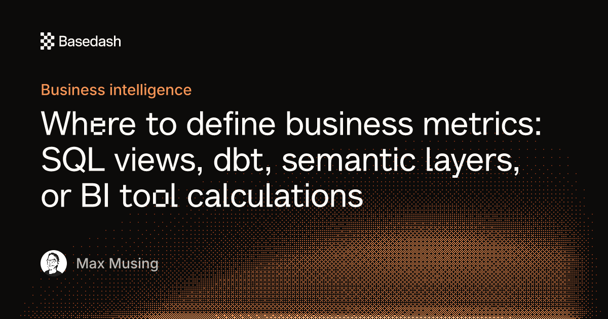 Where to define business metrics | Basedash