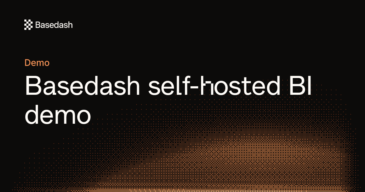 Basedash Self Hosted | Basedash