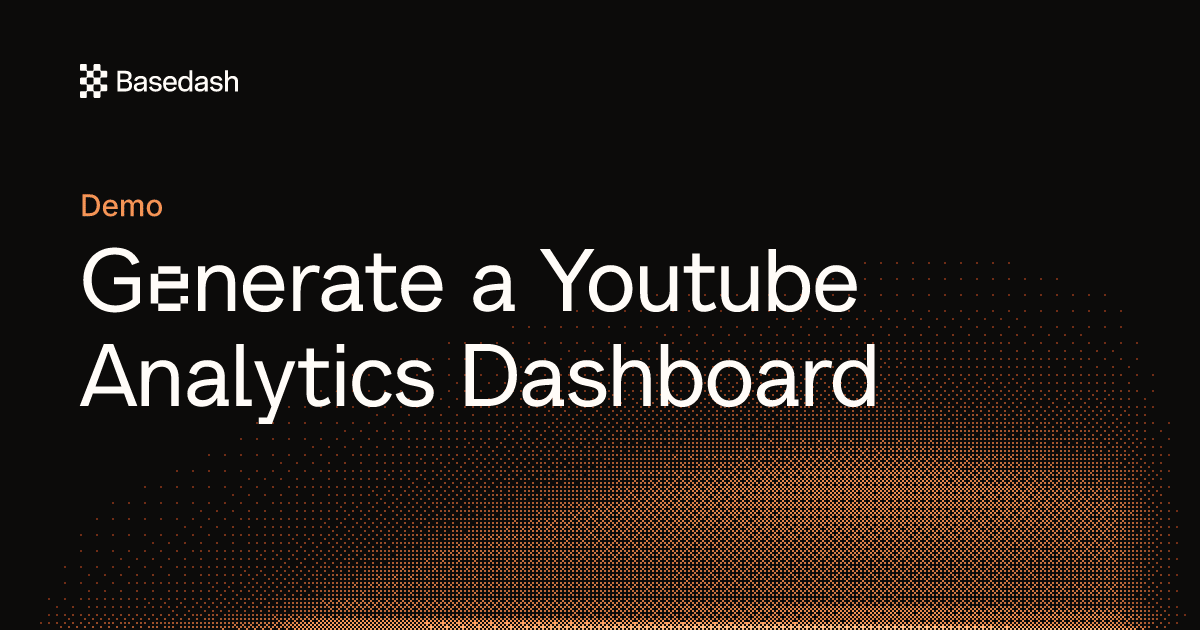 Generate a Youtube Analytics Dashboard | Basedash