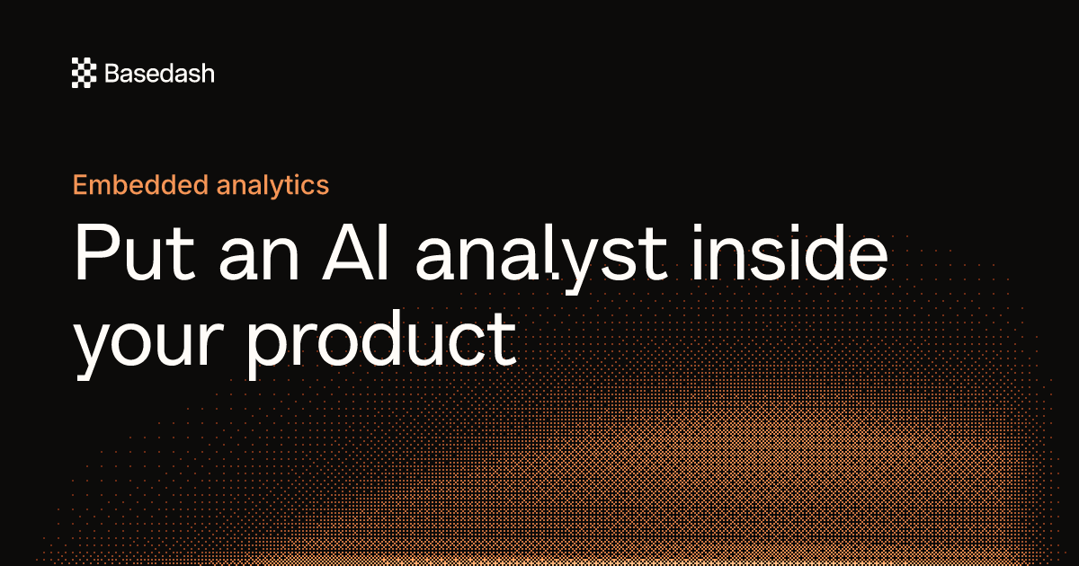 Embedded Analytics — AI-Native Embeddable Dashboards | Basedash